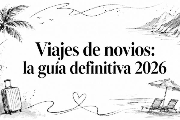 Viajes de novios: la guía definitiva 2026
