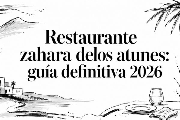 Restaurante zahara delos atunes: guía definitiva 2026